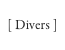 [ Divers ]